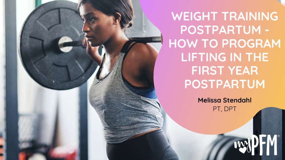 Weight Training Postpartum - How to Program Lifting in the First Year Postpartum
